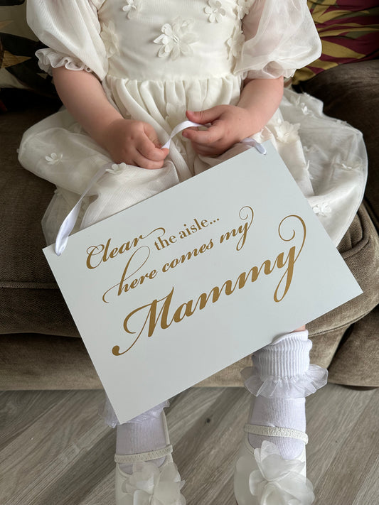 Clear the aisle here comes my Mammy wedding sign 